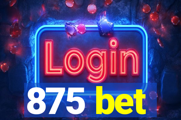 875 bet